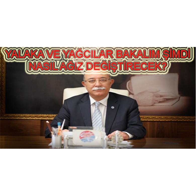 YALAKA VE YAĞCILAR BAKALIM ŞİMDİ NASIL AĞIZ DEĞİŞTİRECEK?
